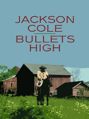 Bullets High (Wheeler Large Print Western) by Jackson Cole