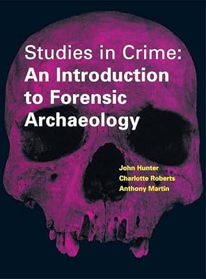 Studies in Crime: An Introduction to Forensic Archaeology