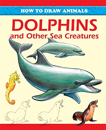 How to draw dolphins and other sea creatures by Peter Gray