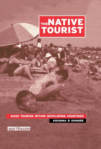 The Native Tourist: Mass Tourism Within Developing Countries by Krishna B. Ghimire