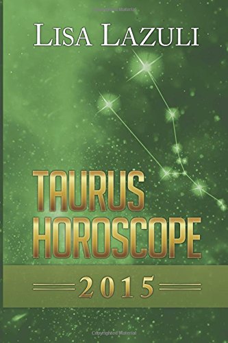 Taurus Horoscope 2015 by Lisa Lazuli
