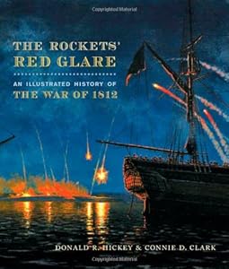 The Rockets' Red Glare: An Illustrated History of the War of 1812