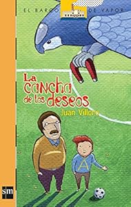 Cancha de los deseos, La by Juan Villoro