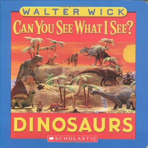 Can You See What I See?: Dinosaurs: Picture Puzzles to Search and Solve by Walter Wick