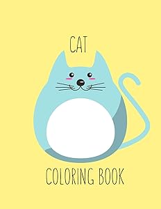 Cat Coloring Book: Cat Gifts for Toddlers, Kids ages 4-8, Girls Ages 8-12 or Adult Relaxation | Cute Stress Relief Animal Birthday Coloring Book Made in USA
