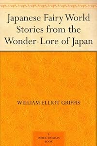 Japanese Fairy World Stories from the Wonder-Lore of Japan