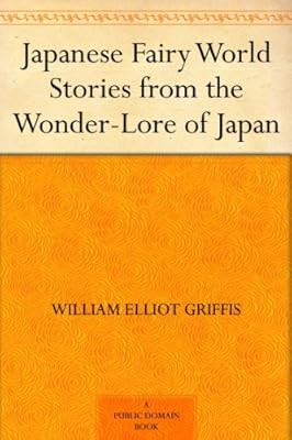 Japanese Fairy World Stories from the Wonder-Lore of Japan