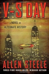 V-S Day: A Novel of Alternate History by Allen Steele