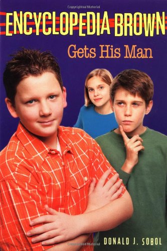 Encyclopedia Brown Gets His Man by Donald J Sobol