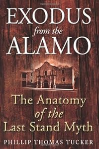 EXODUS FROM THE ALAMO: The Anatomy of the Last Stand Myth