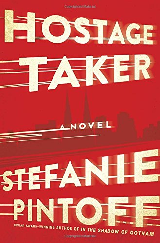 Hostage Taker: A Novel by Stefanie Pintoff