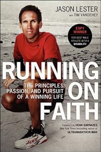 Running on Faith: The Principles, Passion, and Pursuit of a Winning Life by Jason Lester