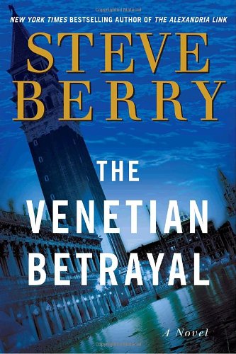 The Venetian Betrayal: A Novel by Steve Berry