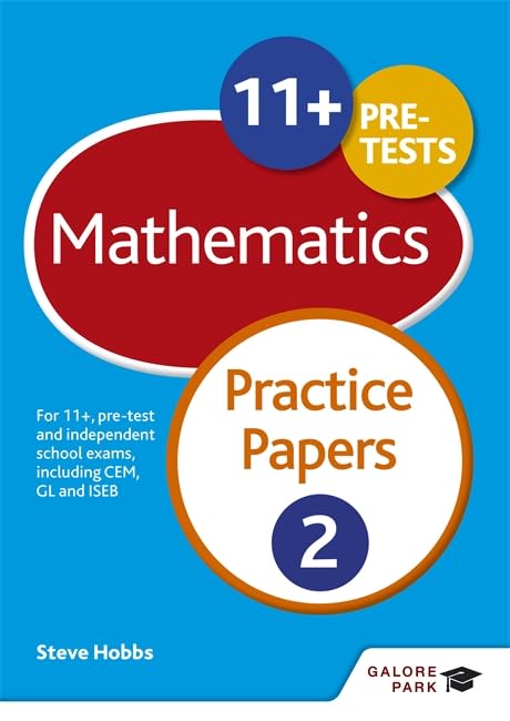 11+ Maths Practice Papers 2: For 11+, pre-test and independent school exams including CEM, GL and ISEB by Steve Hobbs