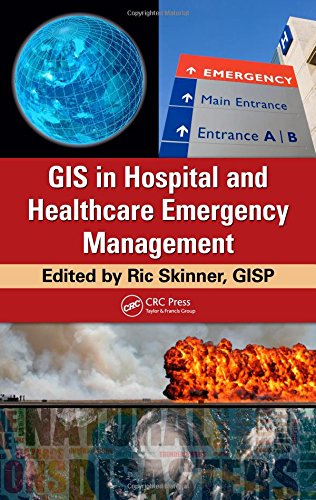GIS in Hospital and Healthcare Emergency Management by Ric Skinner  GISP