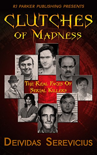 Clutches of Madness: The Real Faces of Serial Killers