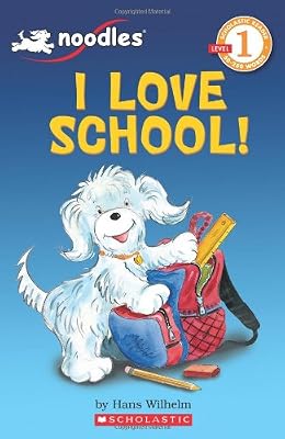 Scholastic Reader Level 1: Noodles: I Love School: I Love School!
