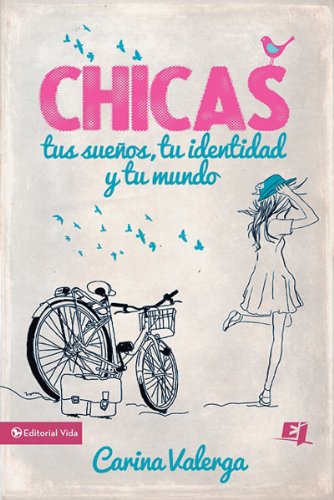 CHICAS, tus sue?os, tu identidad y tu mundo (Especialidades Juveniles) (Spanish Edition) by Zondervan