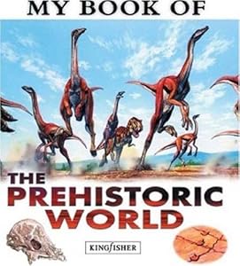 My Book of The Prehistoric World by Christopher Maynard