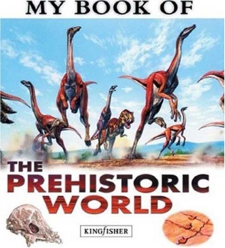 My Book of The Prehistoric World by Christopher Maynard
