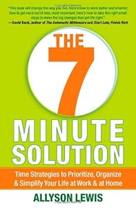 The 7 Minute Solution: Time Strategies to Prioritize, Organize &amp; Simplify Your Life at Work &amp; at Home by Allyson Lewis