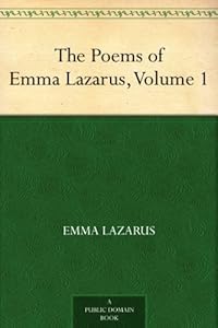 The Poems of Emma Lazarus, Volume 1