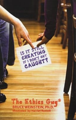 Is It Still Cheating If I Don't Get Caught?: Straight Answers to Life's Sticky Questions from the Ethics Guy