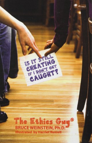 Is It Still Cheating If I Don't Get Caught?: Straight Answers to Life's Sticky Questions from the Ethics Guy by Bruce Weinstein