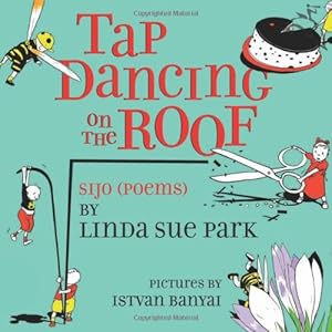 Tap Dancing on the Roof: Sijo (Poems)