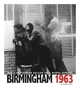 Birmingham 1963: How a Photograph Rallied Civil Rights Support (Captured History)