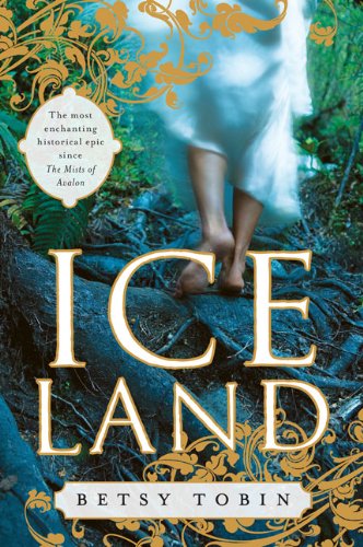 Ice Land: A Novel by Betsy Tobin