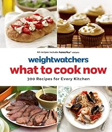 Weight Watchers What to Cook Now: 300 Recipes for Every Kitchen