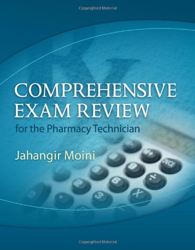 Comprehensive Exam Review for the Pharmacy Technician by Jahangir Moini