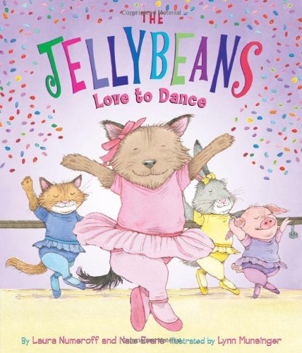 The Jellybeans Love to Dance by Laura Numeroff