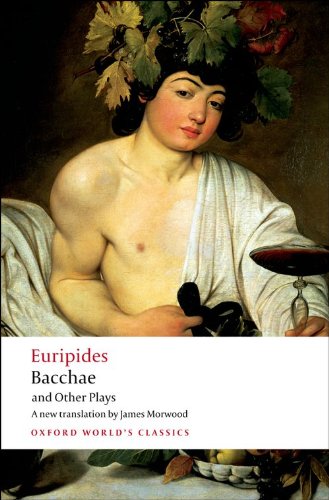 Bacchae and Other Plays: Iphigenia among the Taurians; Bacchae; Iphigenia at Aulis; Rhesus (Oxford World's Classics) by Euripides