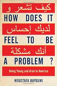 How Does It Feel to Be a Problem?: Being Young and Arab in America