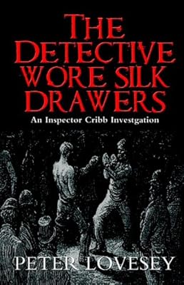 The Detective Wore Silk Drawers: A Sergeant Cribb Investigation (Sergeant Cribb Mysteries)