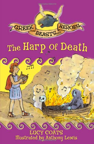 The Harp of Death (Greek Beasts and Heroes) by Lucy Coats
