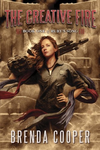 The Creative Fire (Ruby's Song) by Brenda Cooper