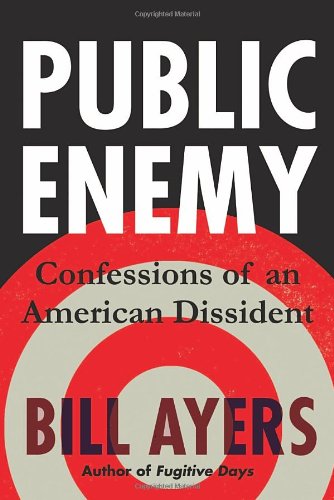 Public Enemy: Confessions of an American Dissident by Bill Ayers