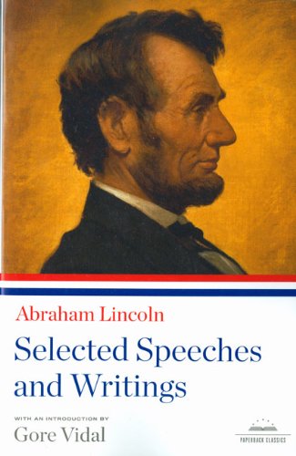 Abraham Lincoln: Selected Speeches and Writings (Library of America Paperback Classics) by Abraham Lincoln