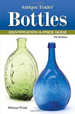 Antique Trader Bottles Identification &amp; Price Guide