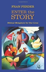 Enter the Story: Biblical Metaphors for our Lives