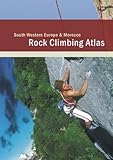 South Western Europe & Morocco: Südwesteuropa und Marokko. Rock Climbing Atlas (Rocks Unlimited Publications)