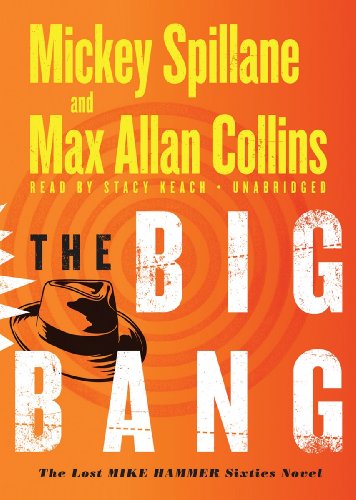 The Big Bang: The Lost Mike Hammer Sixties Novel by Mickey Spillane