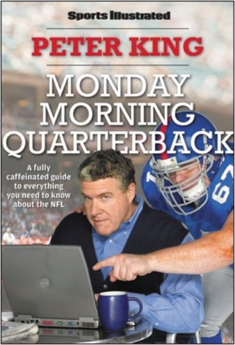 Sports Illustrated Monday Morning Quarterback: A fully caffeinated guide to everything you need to know about the NFL by Peter King