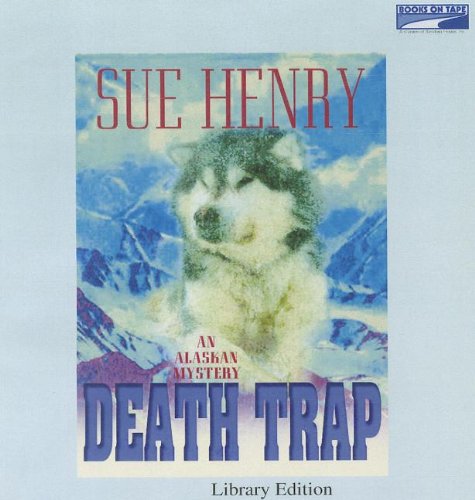 Death trap : [an Alaska mystery] by Sue Henry; Lee Adams