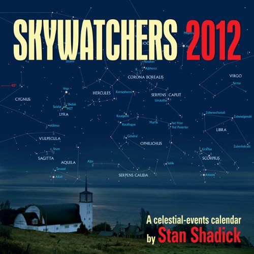 Skywatchers 2012: A Celestial-Events Calendar by Stan Shadick