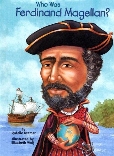 Who Was Ferdinand Magellan? by S. A. Kramer