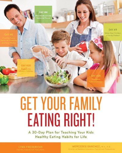Get Your Family Eating Right: A 30-day Plan for Teaching Your Kids Healthy Eating Habits for Life by Lynn Fredericks